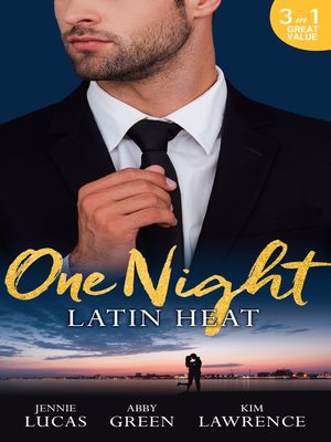 cover image of One Night: Latin Heat: Uncovering Her Nine Month Secret / One Night With The Enemy / One Night with Morelli